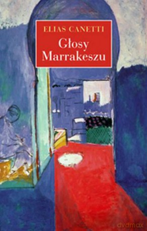 Głosy Marrakeszu Zapiski Po Podróży - Elias Canetti [KSIĄŻKA]