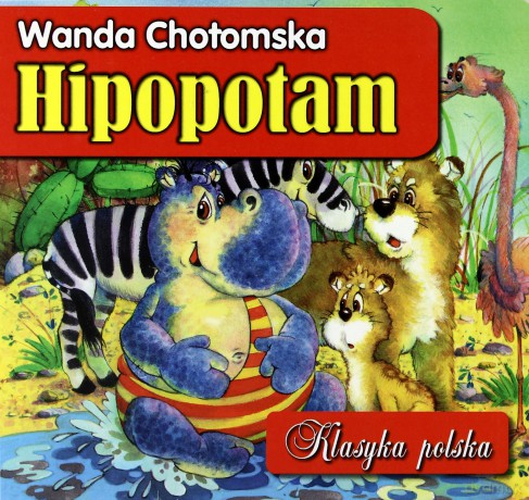 Hipopotam Klasyka Polska - Wanda Chotomska [KSIĄŻKA]