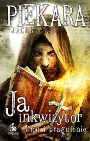 Ja Inkwizytor Głód I Pragnienie - Jacek Piekara [KSIĄŻKA]
