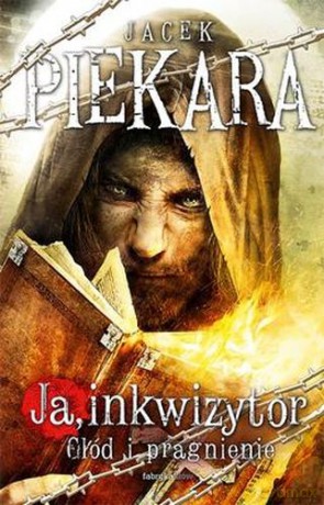 Ja Inkwizytor Głód I Pragnienie - Jacek Piekara [KSIĄŻKA]