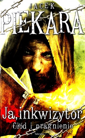 Ja Inkwizytor Głód I Pragnienie - Jacek Piekara [KSIĄŻKA]
