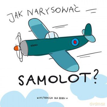 Jak Narysować Samolot [KSIĄŻKA]