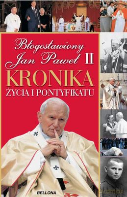 Jan Paweł II Kronika Życia I Pontyfikatu [KSIĄŻKA]