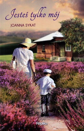 Jesteś Tylko Mój - Joanna Sykat [KSIĄŻKA]