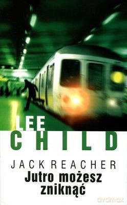 Jutro Możesz Zniknąć - Lee Child [KSIĄŻKA]