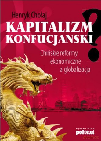 Kapitalizm Konfucjański - Henryk Chołaj [KSIĄŻKA]