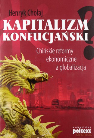 Kapitalizm Konfucjański - Henryk Chołaj [KSIĄŻKA]