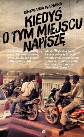 Kiedyś O Tym Miejscu Napiszę - Binyavanga Wainaina [KSIĄŻKA]