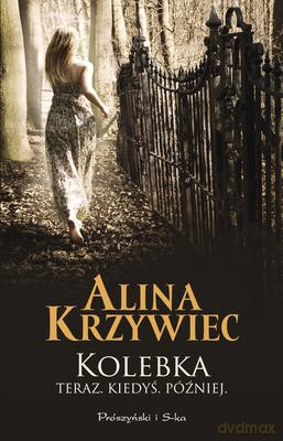 Kolebka Teraz Kiedyś Później - Alina Krzywiec [KSIĄŻKA]