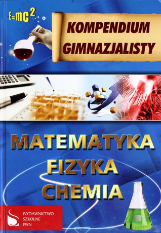 Kompendium Gimnazjalisty Matematyka Fizyka Chemia [KSIĄŻKA]