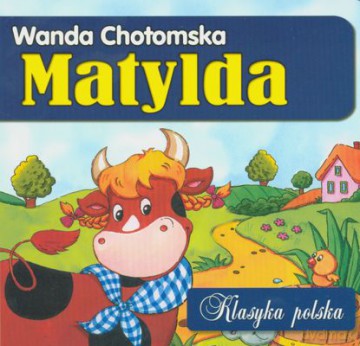 Matylda Klasyka Polska - Wanda Chotomska [KSIĄŻKA]