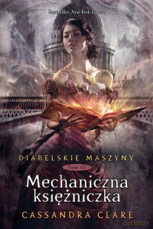 Mechaniczna Księżniczka Tom III Diabelskie Maszyny - Cassandra Clare [KSIĄŻKA]