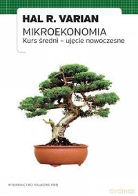 Mikroekonomia Kurs Średni Ujęcie Nowoczesne - Hal R. Varian [KSIĄŻKA]