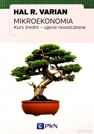 Mikroekonomia Kurs Średni Ujęcie Nowoczesne - Hal R. Varian [KSIĄŻKA]