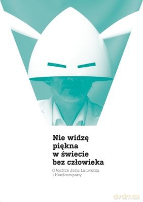 Nie Widzę Piękna W Świecie Bez Człowieka [KSIĄŻKA]