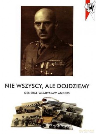 Nie Wszyscy Ale Dojdziemy Generał Władysław Andres [KSIĄŻKA]