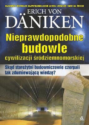 Nieprawdopodobne Budowle Cywilizacji Śródziemnomorskiej - Erich Von Daniken [KSIĄŻKA]