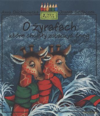 O Żyrafach Które Chciały Zobaczyć Śnieg - Anna Onichimowska, Joanna Sedlaczek [KSIĄŻKA]