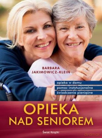 Opieka Nad Seniorem - Barbara Jakimowicz-Klein [KSIĄŻKA]
