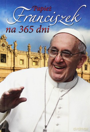 Papież Franciszek Na 365 Dni [KSIĄŻKA]
