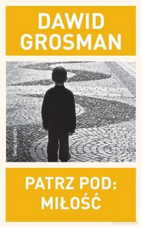 Patrz Pod Miłość - Dawid Grosman [KSIĄŻKA]