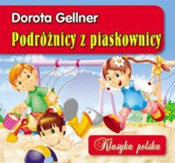 Podróżnicy Z Piaskownicy Klasyka Polska - Dorota Gellner [KSIĄŻKA]
