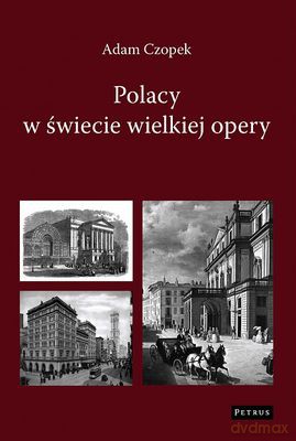 Polacy W Świecie Wielkiej Opery - Adam Czopek [KSIĄŻKA]
