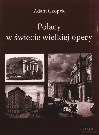 Polacy W Świecie Wielkiej Opery - Adam Czopek [KSIĄŻKA]