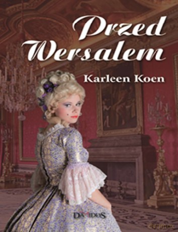 Przed Wersalem - Karleen Koen [KSIĄŻKA]