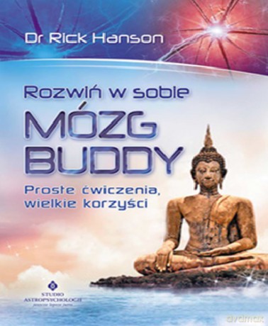 Rozwiń W Sobie Mózg Buddy - Rick Hanson [KSIĄŻKA]