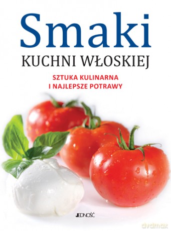 Smaki Kuchni Włoskiej [KSIĄŻKA]