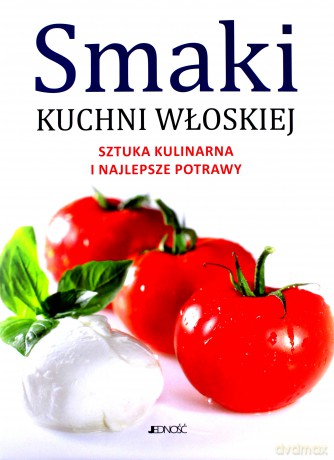 Smaki Kuchni Włoskiej [KSIĄŻKA]