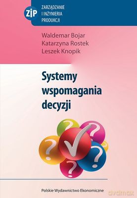 Systemy Wspomagania Decyzji - Waldemar Bojar, Katarzyna Rostek, Leszek Knopik [KSIĄŻKA]