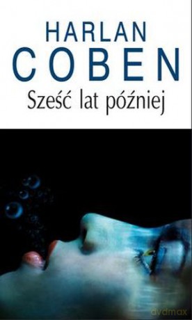 Sześć Lat Później - Harlan Coben [KSIĄŻKA]