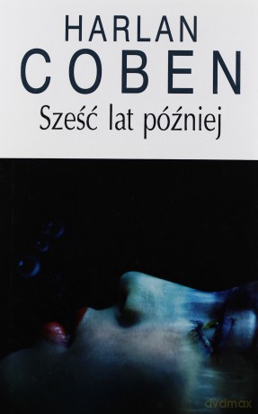 Sześć Lat Później - Harlan Coben [KSIĄŻKA]