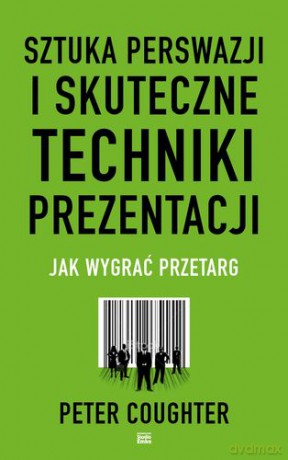 Sztuka Perswazji I Skuteczne Techniki Prezentacji - Peter Coughter [KSIĄŻKA]