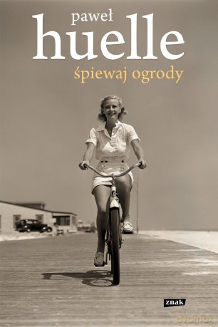 Śpiewaj Ogrody - Paweł Huelle [KSIĄŻKA]