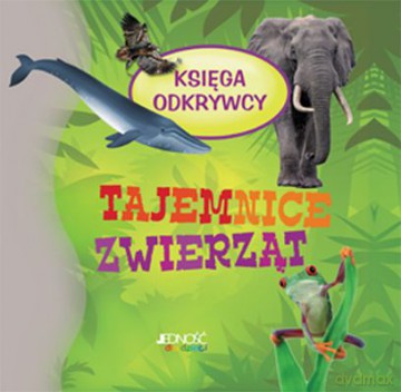 Tajemnice Zwierząt Księga Odkrywcy - Antje Kleinelumern-Depping, Christina Langner, Ingrid Peia [KSIĄŻKA]
