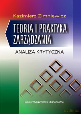 Teoria I Praktyka Zarządzania Analiza Krytyczna - Kazimierz Zimniewicz [KSIĄŻKA]