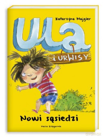 Ula I Urwisy Nowi Sąsiedzi - Katarzyna Majgier [KSIĄŻKA]