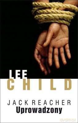 Uprowadzony Jack Reacher - Lee Child [KSIĄŻKA]