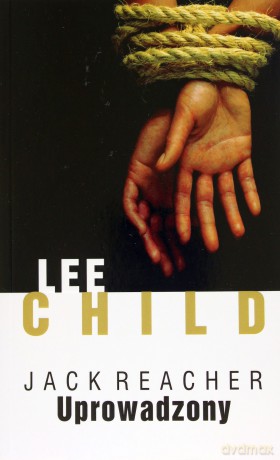 Uprowadzony Jack Reacher - Lee Child [KSIĄŻKA]