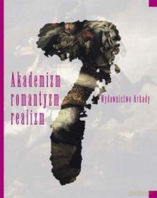 Wielka Historia Sztuki Tom 7 Akademizm Romantyzm Realizm [KSIĄŻKA]