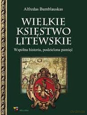 Wielkie Księstwo Litewskie - Alfredas Bumblauskas [KSIĄŻKA]