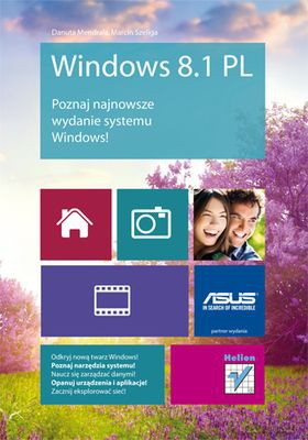 Windows 8.1 Pl Poznaj Najnowsze Wydanie Systemu Windows - Danuta Mendrala, Marcin Szeliga [KSIĄŻKA]