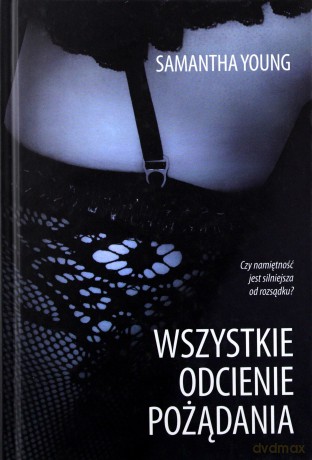 Wszystkie Odcienie Pożądania - Samantha Young [KSIĄŻKA]