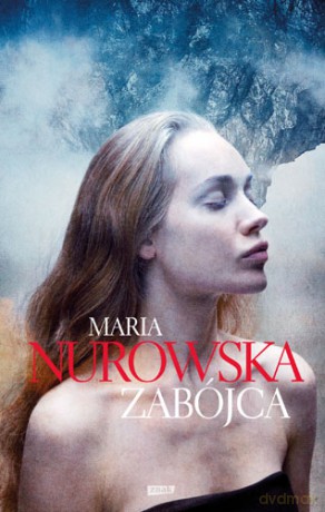 Zabójca - Maria Nurowska [KSIĄŻKA]