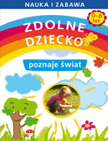 Zdolne Dziecko Poznaje Świat 0-6 Lat - Joanna Paruszewska [KSIĄŻKA]