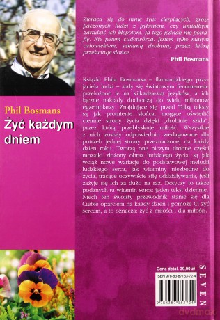 Żyć Każdym Dniem Czyli Jak Znaleźć Wielką Radośc W Małych Rzeczach - Phil Bosmans [KSIĄŻKA]