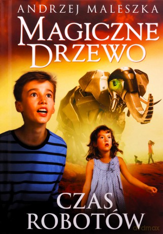 Czas robotów. Magiczne drzewo (Tom 10) - Andrzej Maleszka [KSIĄŻKA]